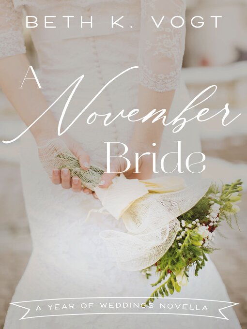 Title details for A November Bride by Beth K. Vogt - Wait list